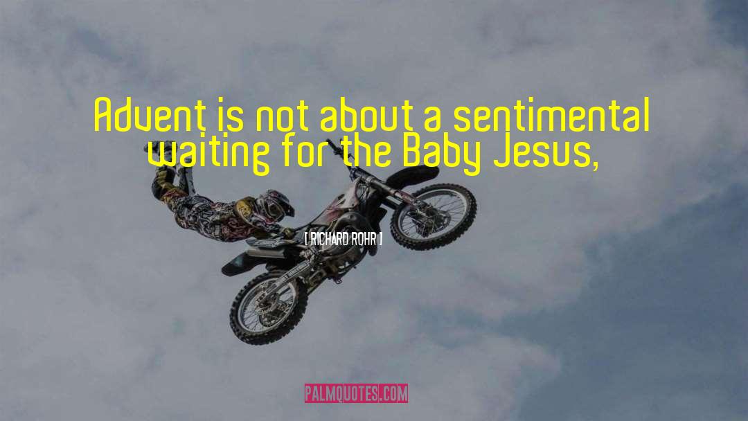 Baby Jesus quotes by Richard Rohr