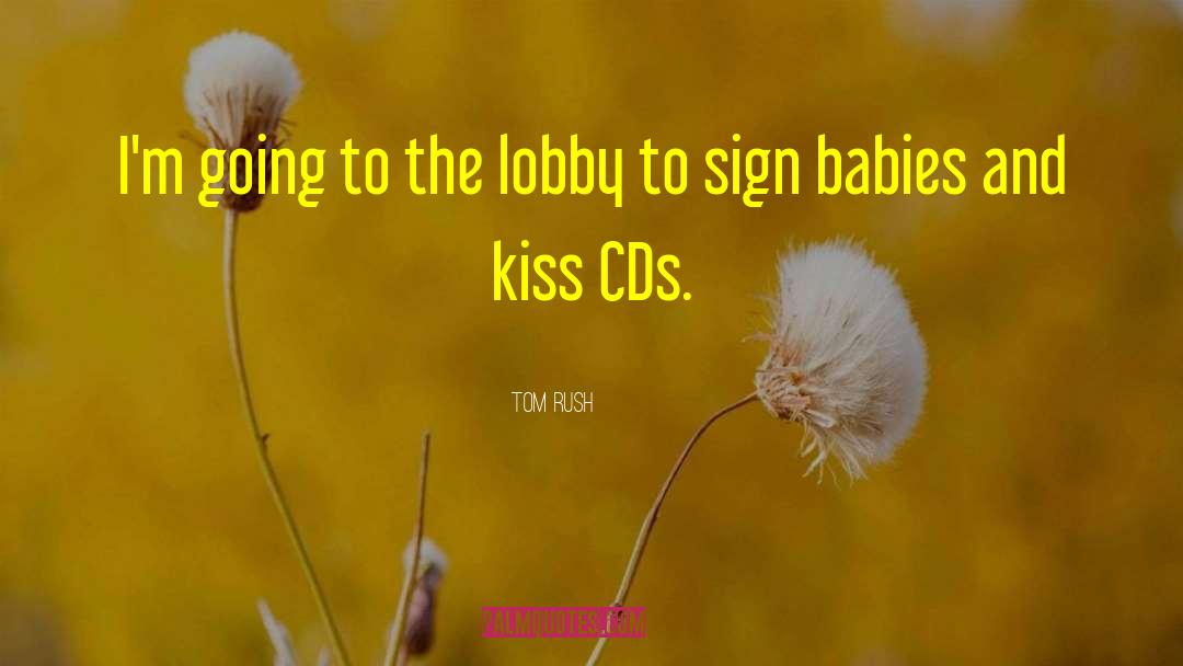 Baby Kissing quotes by Tom Rush