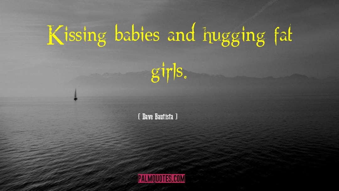 Baby Kissing quotes by Dave Bautista
