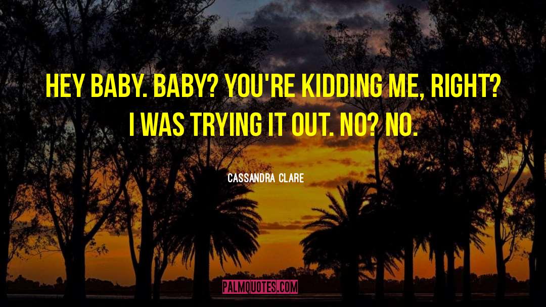Baby Mama And Baby Daddy quotes by Cassandra Clare