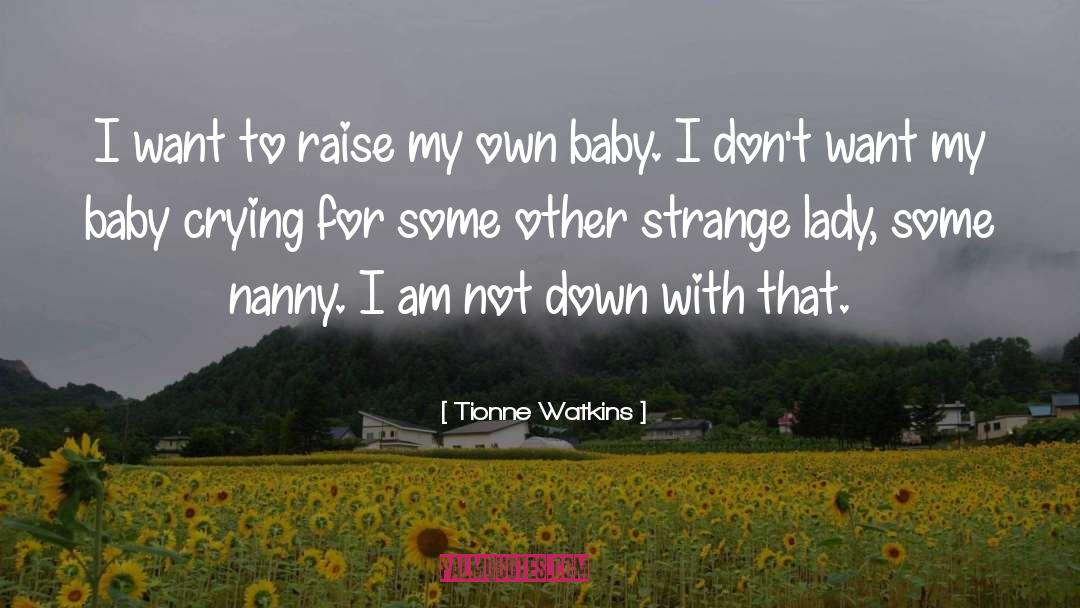 Baby Mama And Baby Daddy quotes by Tionne Watkins