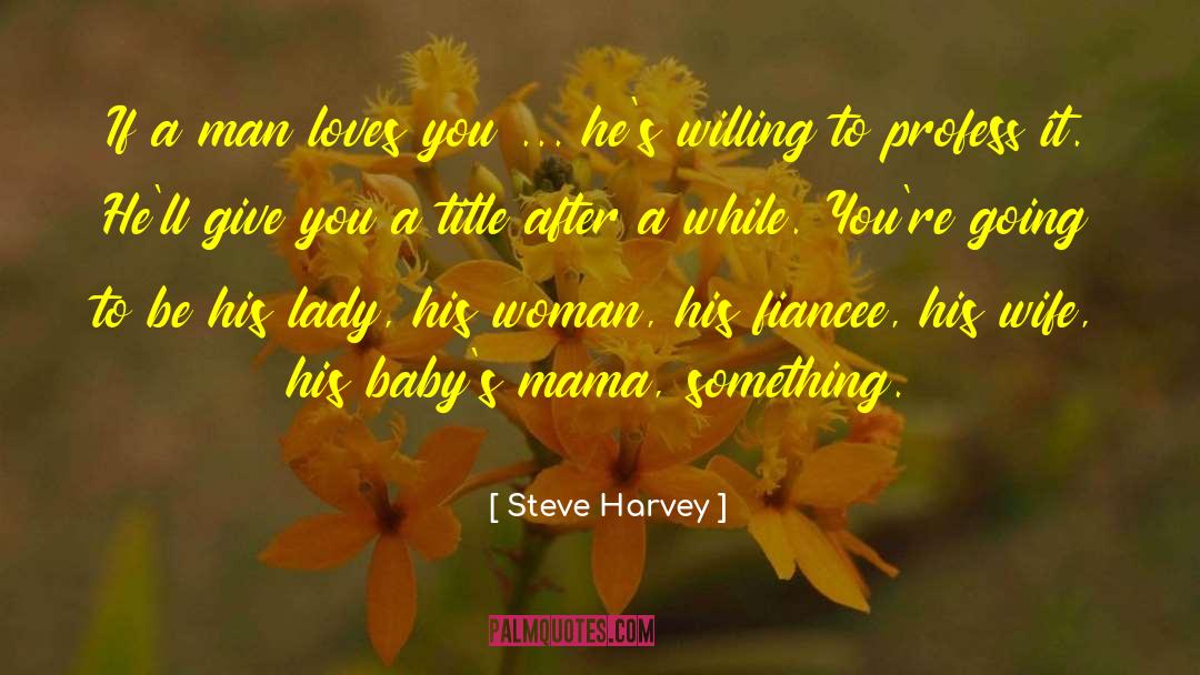 Baby Mama And Baby Daddy quotes by Steve Harvey