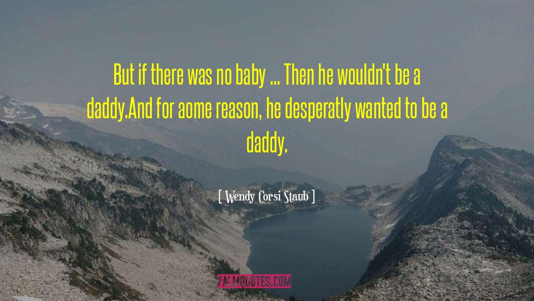 Baby Mama And Baby Daddy quotes by Wendy Corsi Staub