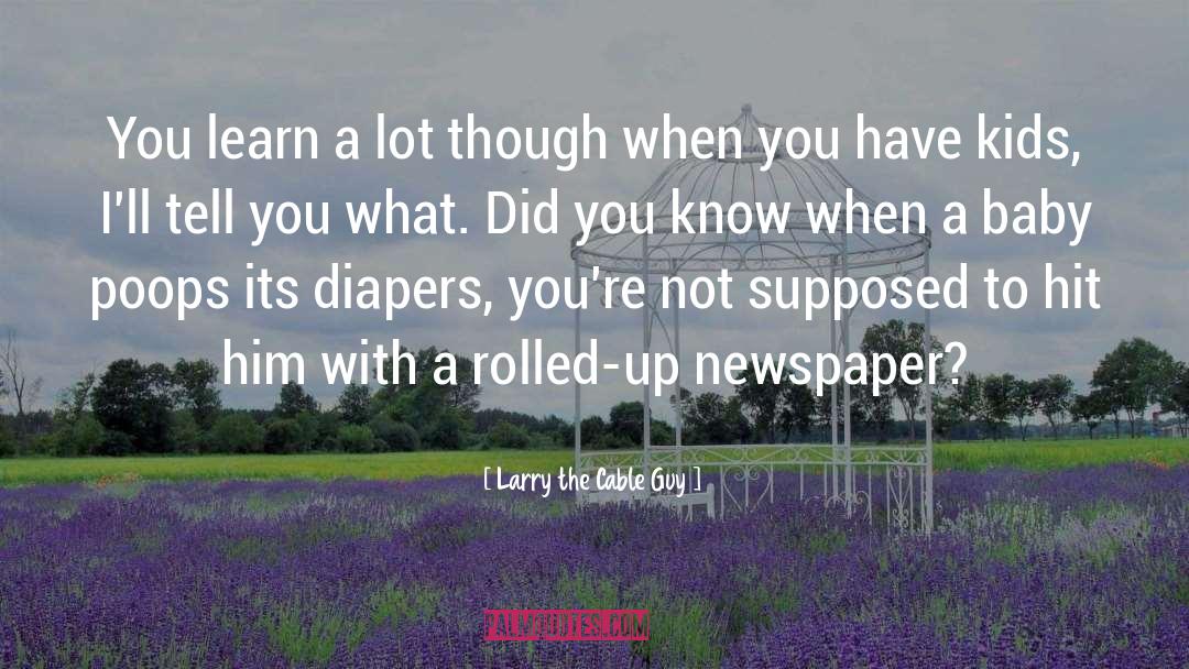 Baby Pictures quotes by Larry The Cable Guy