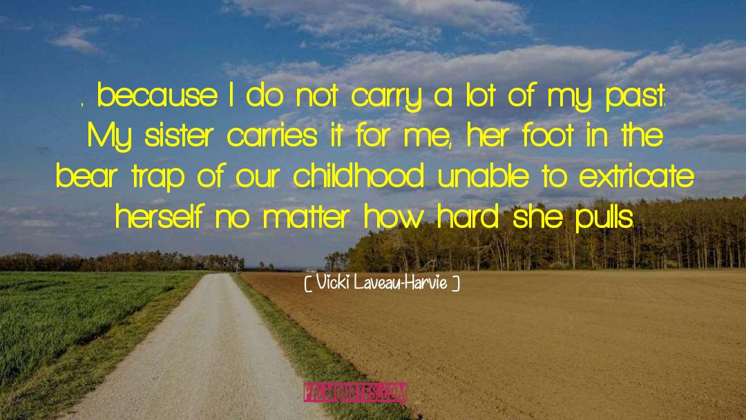 Baby Sister quotes by Vicki Laveau-Harvie