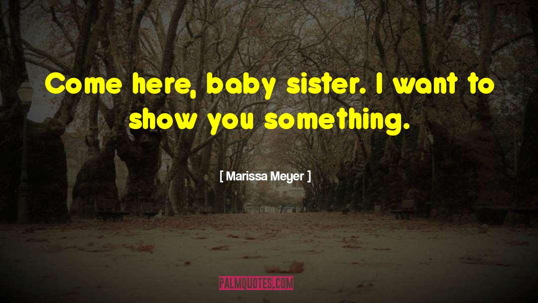 Baby Sister quotes by Marissa Meyer