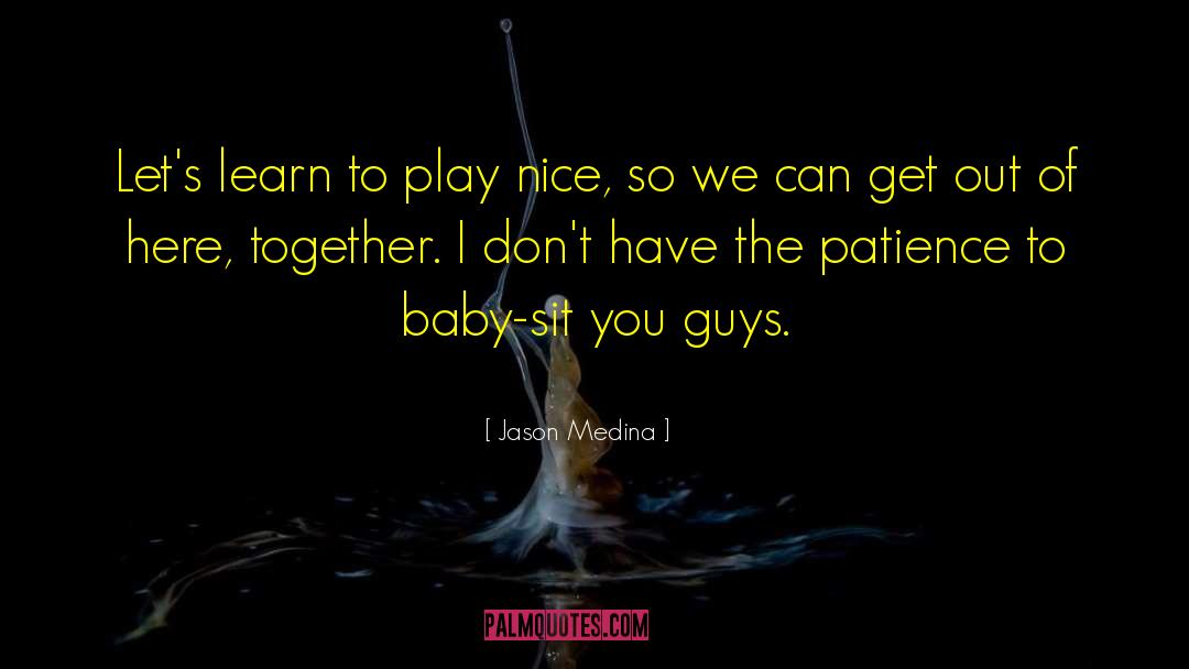 Baby Sit quotes by Jason Medina