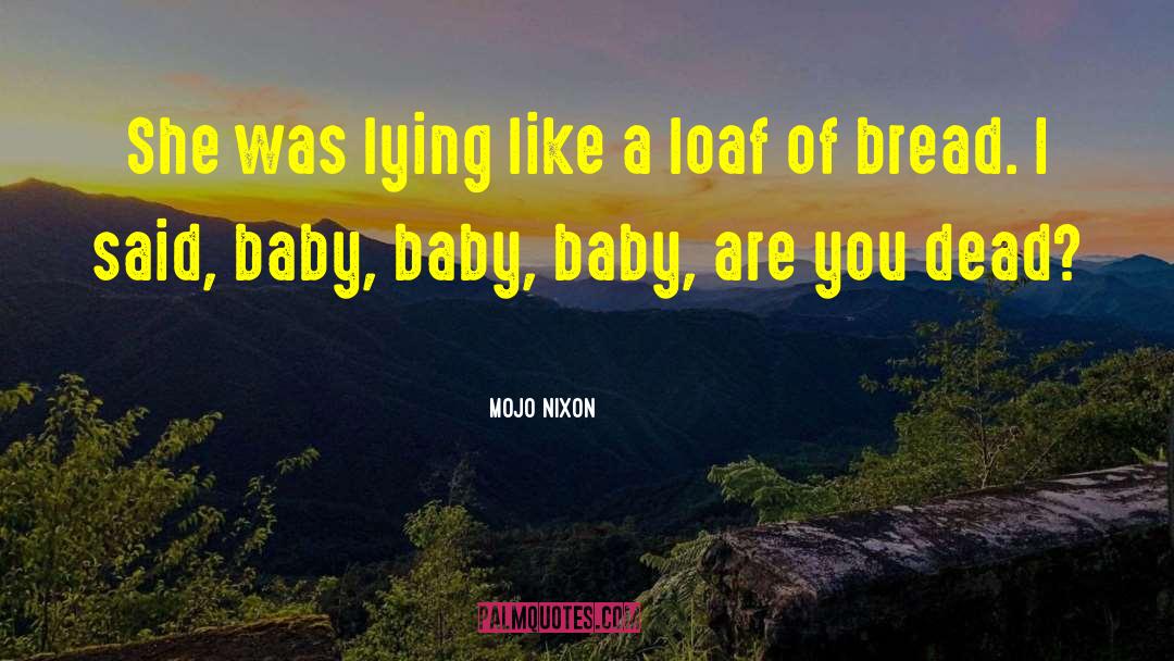 Baby Snuggle quotes by Mojo Nixon