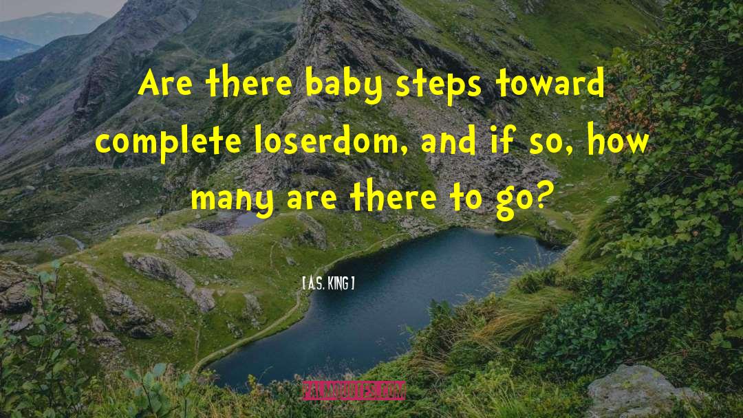 Baby Steps quotes by A.S. King