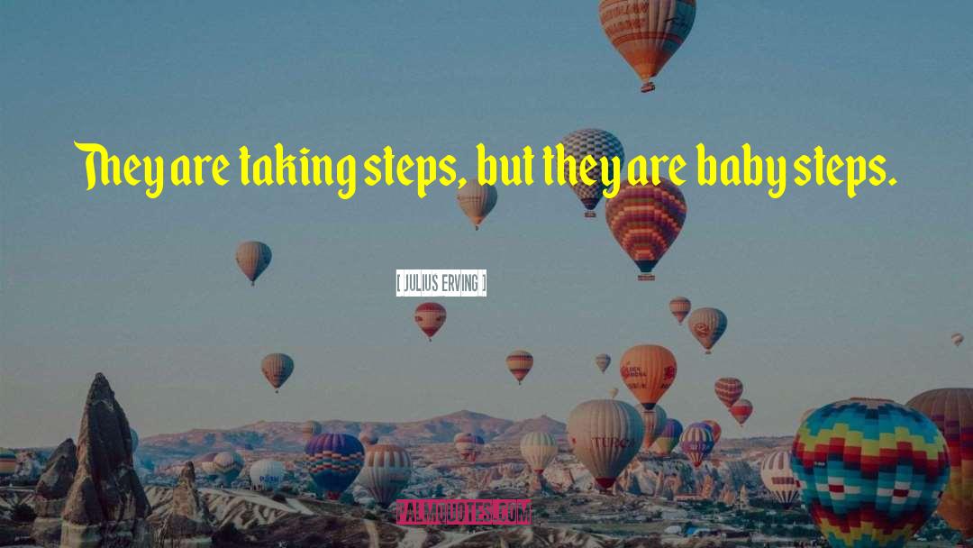 Baby Steps quotes by Julius Erving
