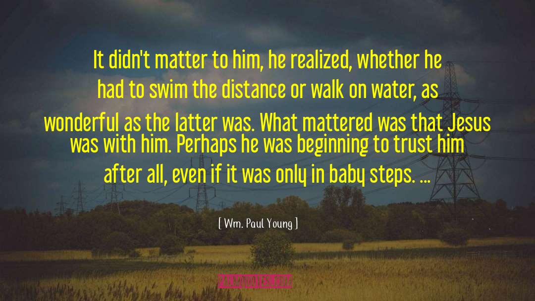 Baby Steps quotes by Wm. Paul Young