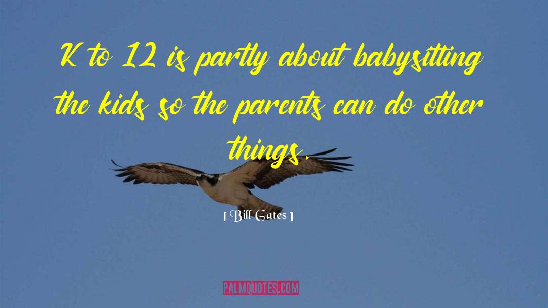 Babysitting quotes by Bill Gates