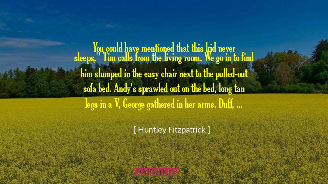 Babysitting quotes by Huntley Fitzpatrick