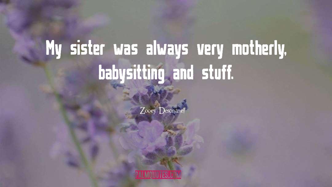 Babysitting quotes by Zooey Deschanel