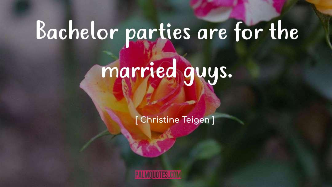 Bachelor Party quotes by Christine Teigen