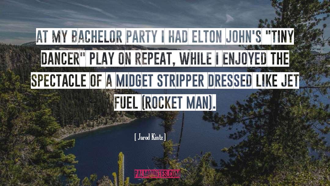 Bachelor Party quotes by Jarod Kintz