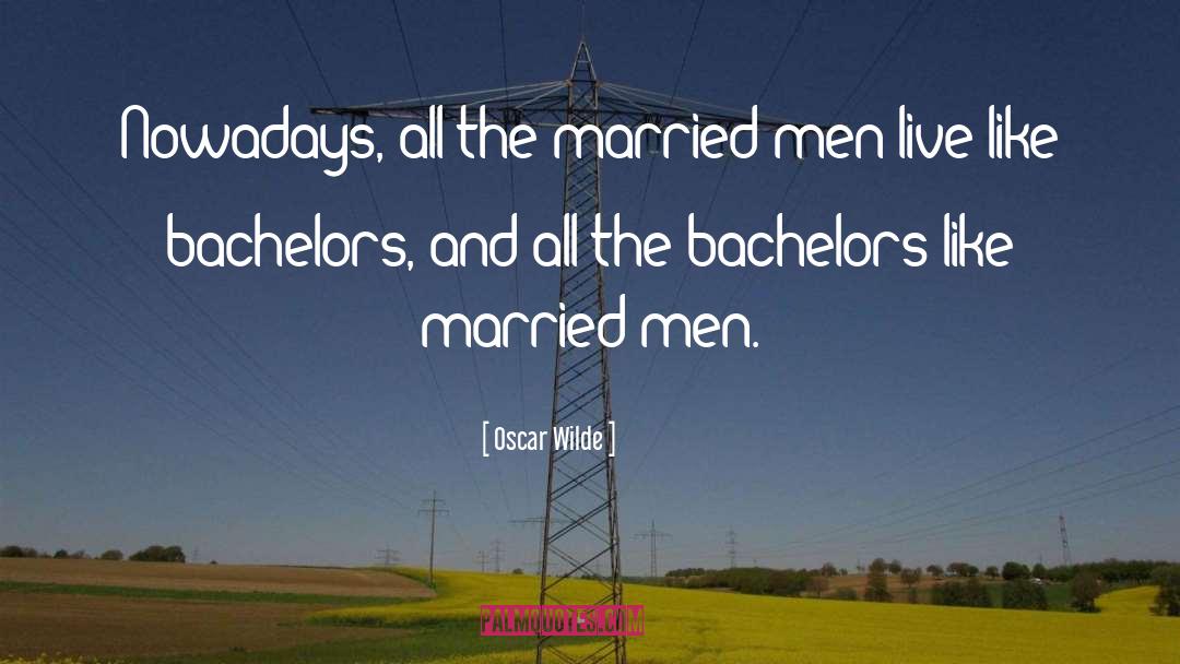 Bachelors quotes by Oscar Wilde