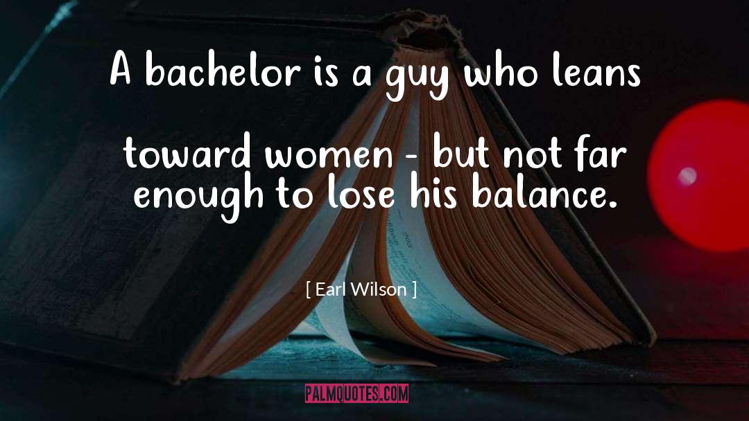 Bachelors quotes by Earl Wilson