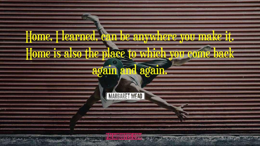 Back Again quotes by Margaret Mead