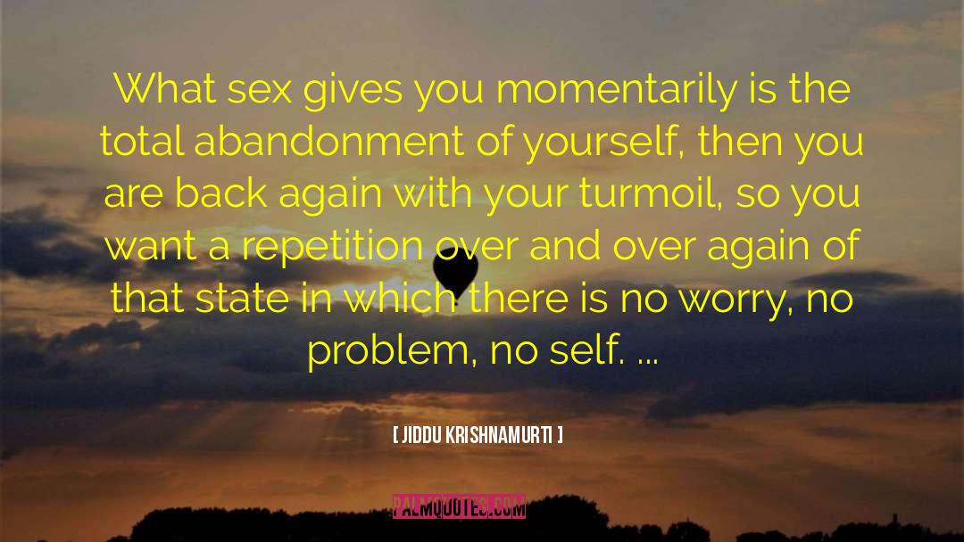 Back Again quotes by Jiddu Krishnamurti