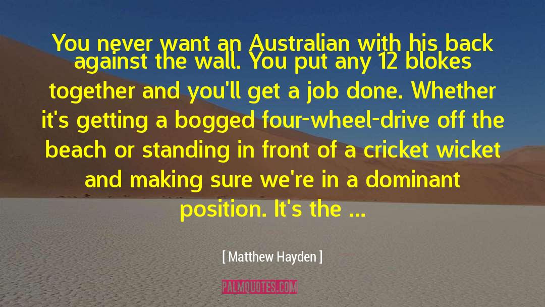 Back Against The Wall quotes by Matthew Hayden