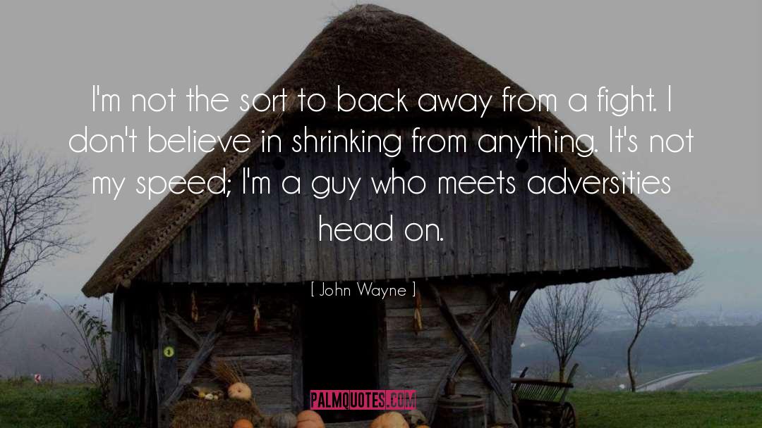 Back Away quotes by John Wayne