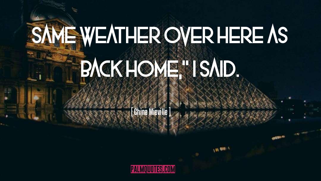 Back Home quotes by China Mieville