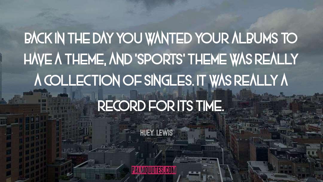 Back In The Day quotes by Huey Lewis