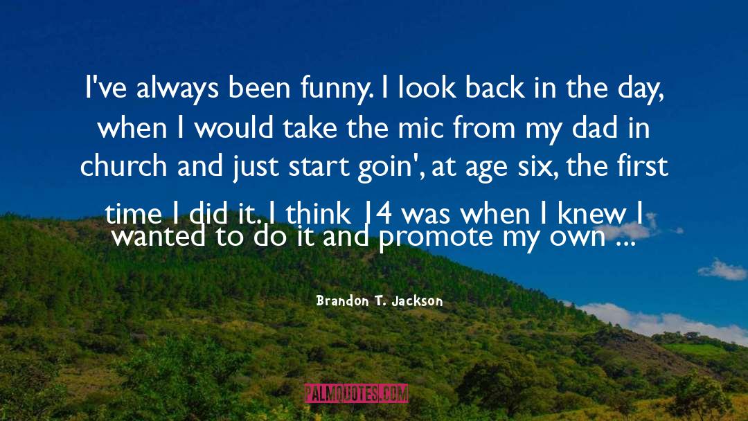 Back In The Day quotes by Brandon T. Jackson