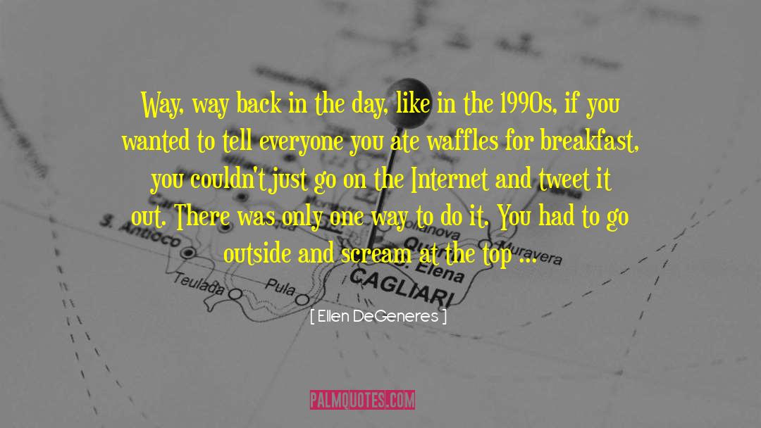 Back In The Day quotes by Ellen DeGeneres