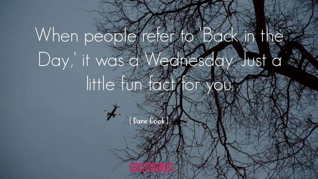 Back In The Day quotes by Dane Cook
