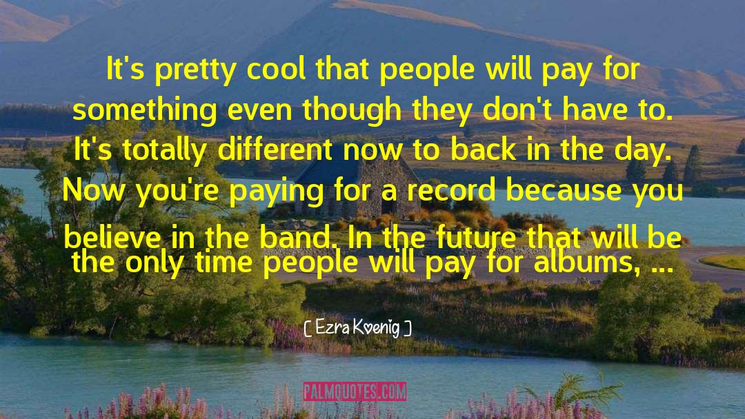 Back In The Day quotes by Ezra Koenig