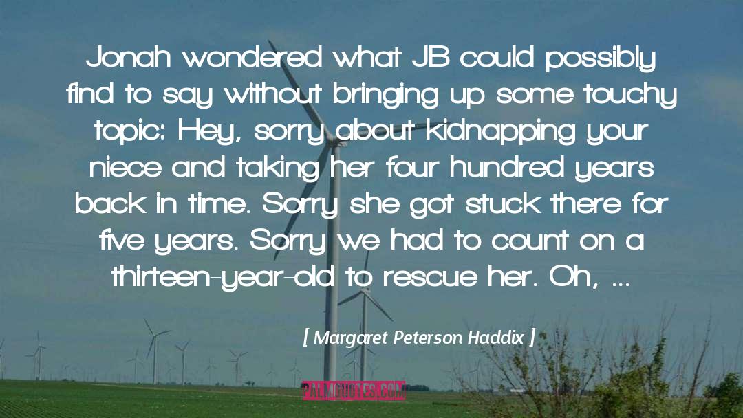 Back In Time quotes by Margaret Peterson Haddix