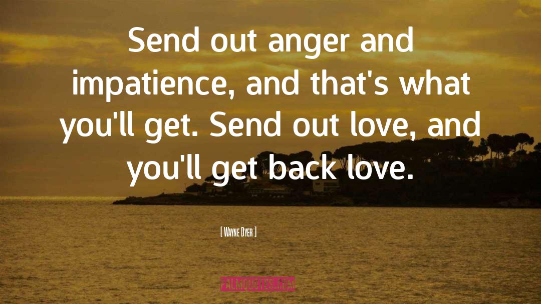 Back Love quotes by Wayne Dyer