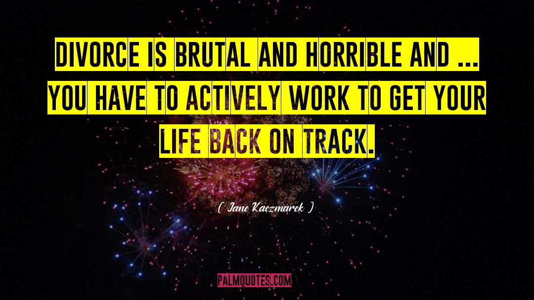 Back On Track quotes by Jane Kaczmarek