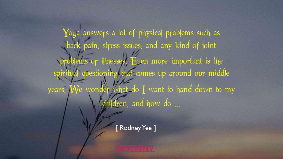 Back Pain quotes by Rodney Yee