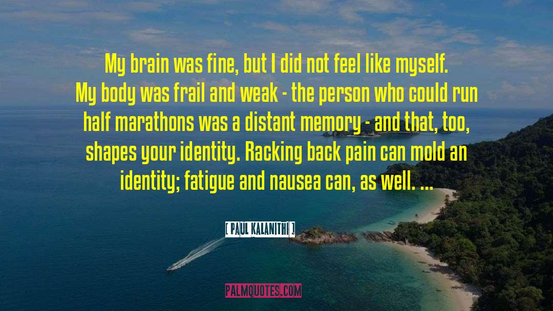 Back Pain quotes by Paul Kalanithi