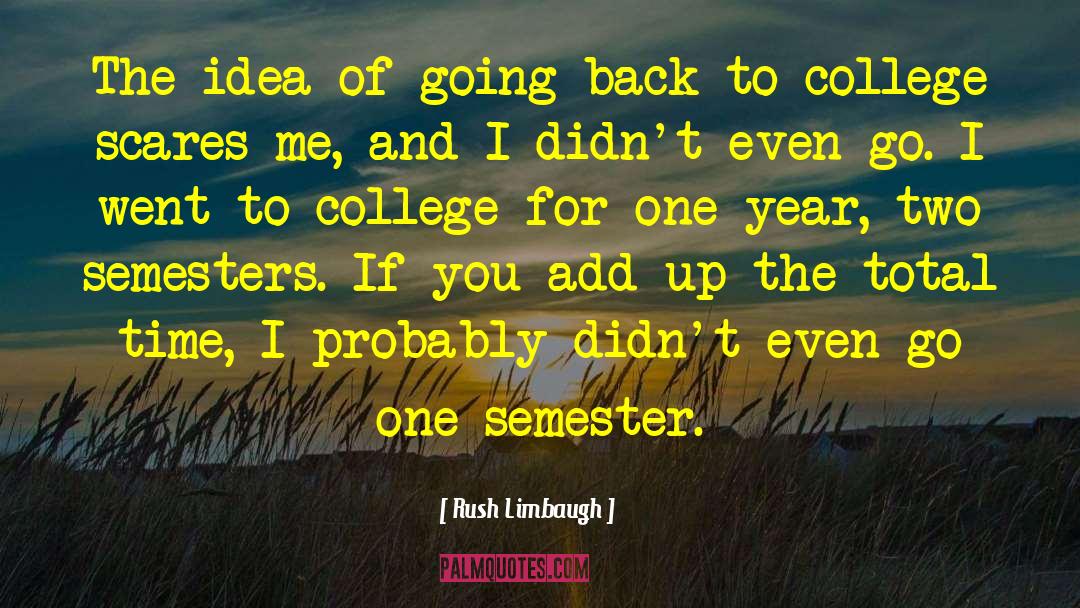 Back To College quotes by Rush Limbaugh