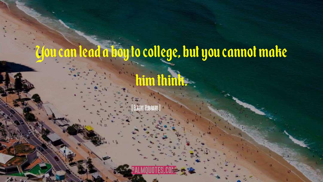 Back To College quotes by Elbert Hubbard