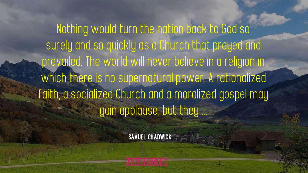 Back To God quotes by Samuel Chadwick