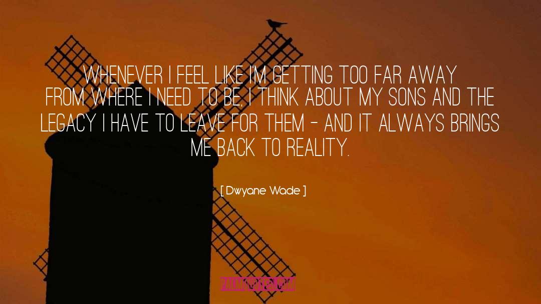 Back To Reality quotes by Dwyane Wade