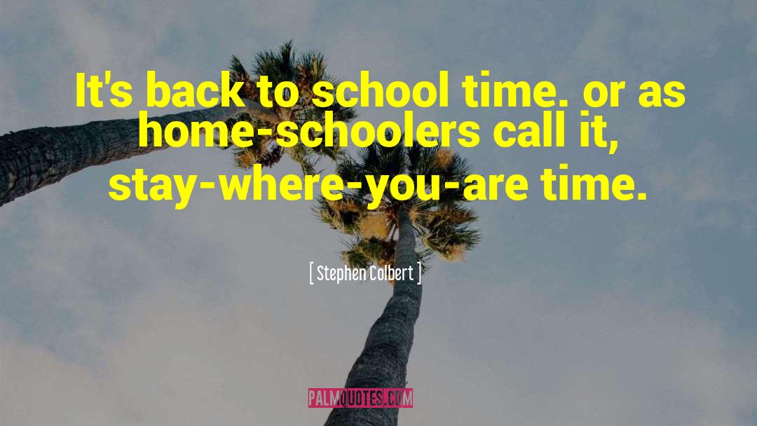 Back To School quotes by Stephen Colbert