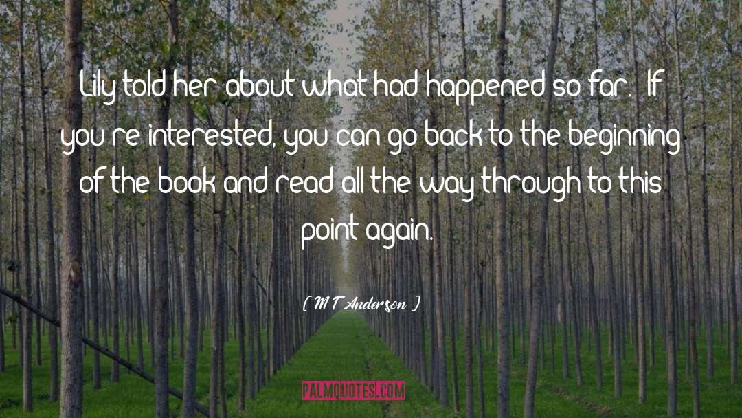 Back To The Beginning quotes by M T Anderson