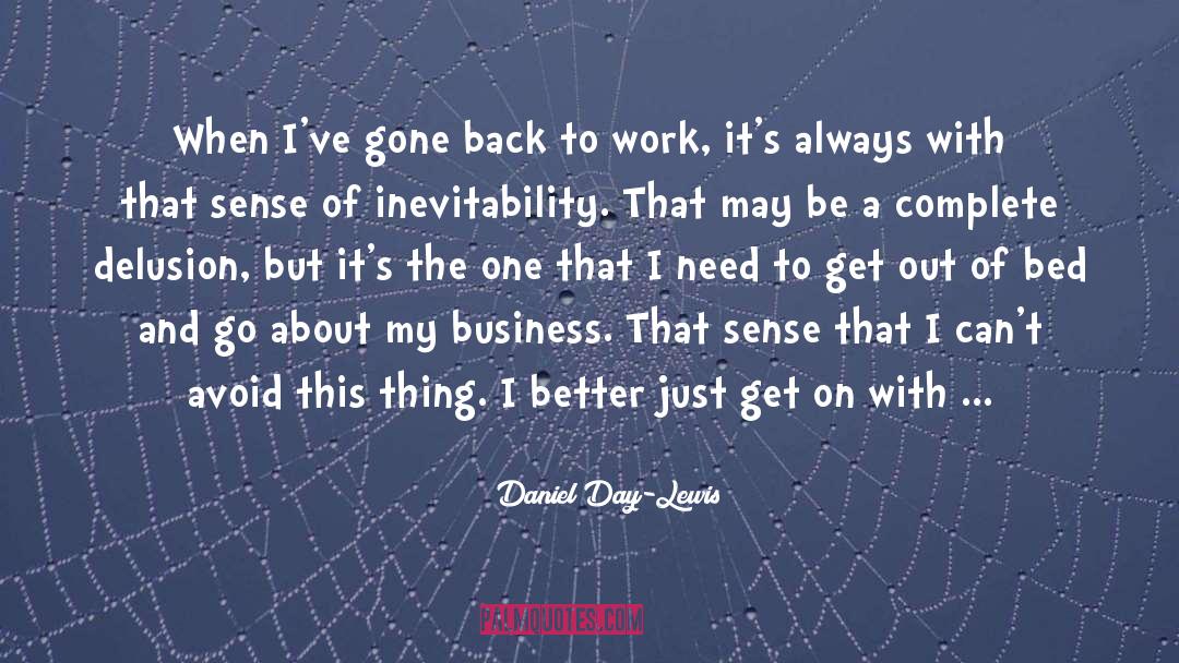Back To Work quotes by Daniel Day-Lewis