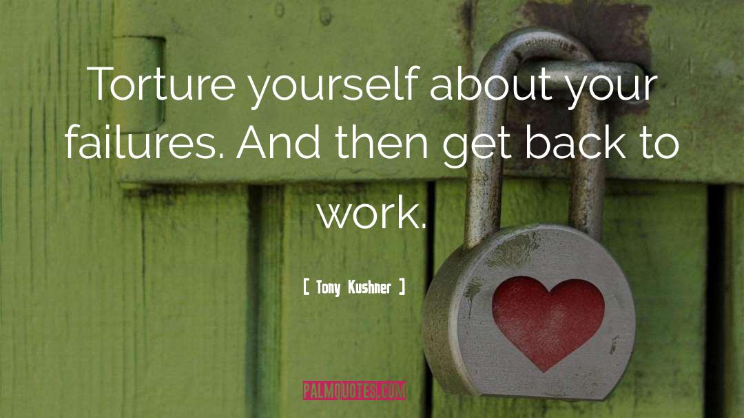 Back To Work quotes by Tony Kushner