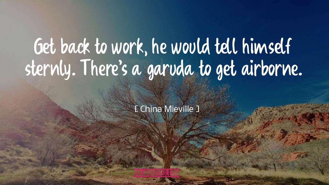 Back To Work quotes by China Mieville