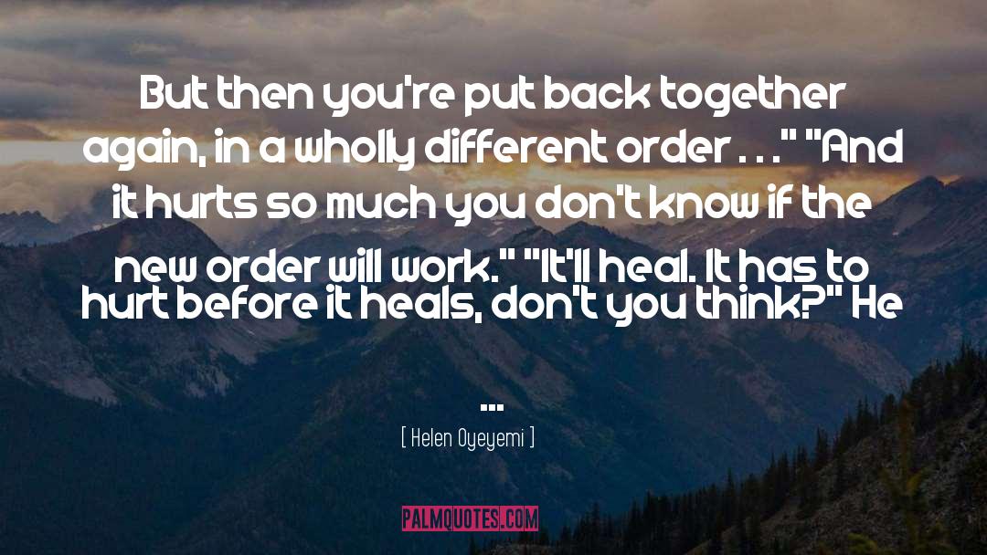 Back Together Again quotes by Helen Oyeyemi