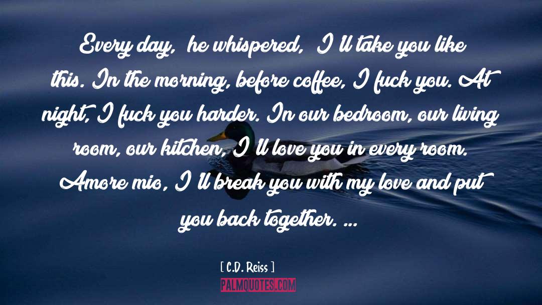 Back Together quotes by C.D. Reiss