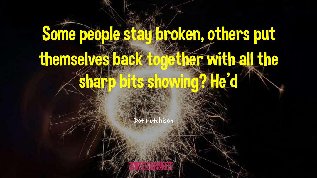 Back Together quotes by Dot Hutchison