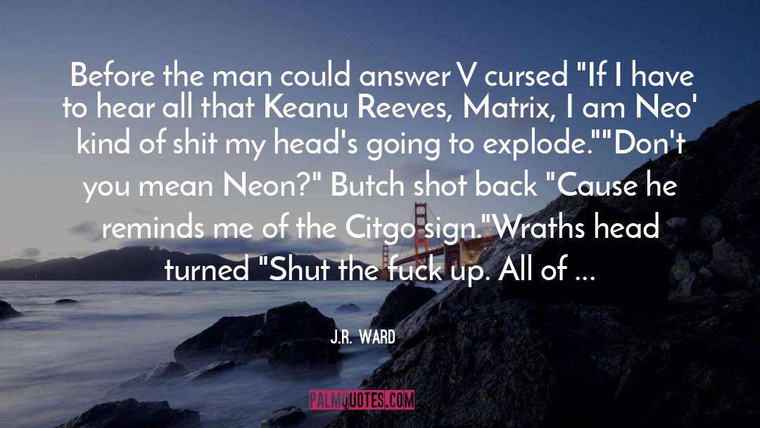Back Ways quotes by J.R. Ward